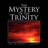 The Mystery Of The Trinity - HARGROVE, REV. DR. ROBERT F.