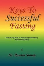 Keys to Successful Fasting - Dr Rosetta Stamp (author), Dr Rosetta Stamp (author)