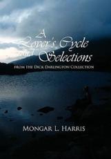 A Lover's Cycle and Selections from the Dick Darlington Collection - Mongar L Harris (author)