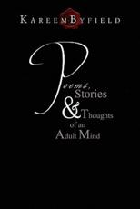 Poems, Stories & Thoughts of an Adult Mind - Byfield, Kareem