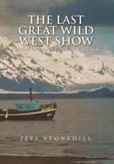 THE LAST GREAT WILD WEST SHOW - Stonehill, Jeff