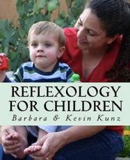 Reflexology for Children - Barbara Kunz, Kevin Kunz