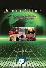 Quantum Attitude Understanding and Creating the Wealth You Desire - Zachariah Moyes (author)