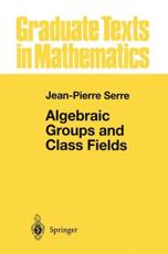 Algebraic Groups and Class Fields - Serre, Jean-Pierre