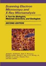 Scanning Electron Microscopy and X-Ray Microanalysis : A Text for Biologists, Materials Scientists, and Geologists