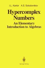 Hypercomplex Numbers : An Elementary Introduction to Algebras - Kantor, I.L.