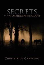 Secrets of the Forbidden Kingdom - Carvalho, Chuelsia De
