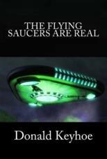 The Flying Saucers Are Real - Donald Keyhoe (author)