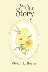Our Story - Beeler, Vivian L.