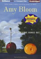 Where the God of Love Hangs Out - Amy Bloom (author), Susan Ericksen (read by)