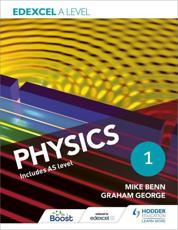 Edexcel A Level Physics. Year 1 Student Book - Mike Benn, Graham George