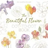 The Beautiful Flower Dot-to-Dot Book