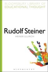 Rudolf Steiner - Heiner Ullrich (author), Janet Duke (translator), Daniel Balestrini (translator)