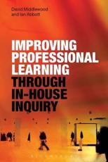 Improving Professional Learning Through In-House Inquiry