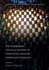 The Edinburgh Critical History of Twentieth-Century Christian Theology - Philip Gordon Ziegler (editor)