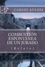 CombustiÃ³n EspontÃ¡nea De Un Jurado - Carlos Atanes (author)