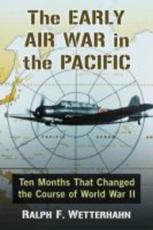The Early Air War in the Pacific - Ralph Wetterhahn