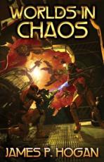 Worlds in Chaos - James P. Hogan, James P. Hogan