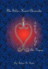 The Silver Heart Chronicles: The Voyage - Sante, Andrew R.