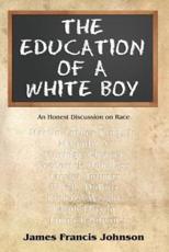 The Education of a White Boy - James Francis Johnson