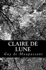 Claire De Lune - Guy De Maupassant (author)