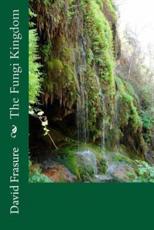The Fungi Kingdom - David B Frasure (author)