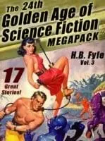 24th Golden Age of Science Fiction MEGAPACK (R): H.B. Fyfe (Vol. 3)