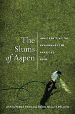 The Slums of Aspen - Lisa Sun-Hee Park, David N. Pellow