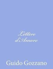 Lettere D'Amore - Guido Gozzano (author), Amalia Guglielminetti (author)