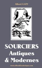Sourciers Antiques Et Modernes - Albert Gaty (author)