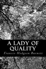 A Lady of Quality - Frances Hodgson Burnett (author)