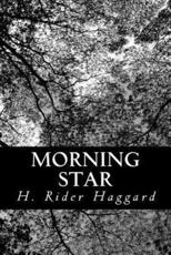 Morning Star - Sir H Rider Haggard (author)