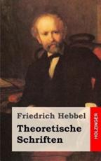 Theoretische Schriften - Friedrich Hebbel