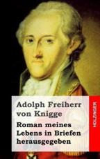 Roman Meines Lebens in Briefen Herausgegeben - Adolph Freiherr Von Knigge