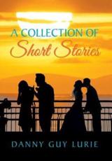 A Collection of Short Stories - Lurie, Danny Guy