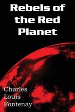 Rebels of the Red Planet - Fontenay, Charles Louis