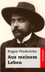 Aus Meinem Leben - Eugen Diederichs (author)