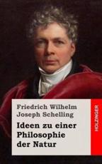 Ideen Zu Einer Philosophie Der Natur - Friedrich Wilhelm Joseph Schelling
