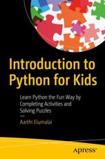 Introduction to Python for Kids : Learn Python the Fun Way by Completing Activities and Solving Puzzles