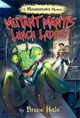 Mutant Mantis Lunch Ladies!
