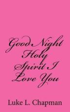 Good Night Holy Spirit I Love You