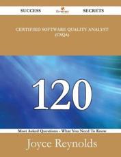 Certified Software Quality Analyst (Csqa) 120 Success Secrets - 120 Most As - Joyce Reynolds (author)