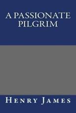 A Passionate Pilgrim - Henry James (author)