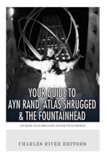 Your Guide to Ayn Rand, Atlas Shrugged, and the Fountainhead