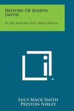 History of Joseph Smith - Lucy Mack Smith (author), Preston Nibley (editor)