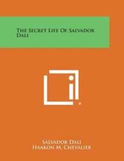 The Secret Life of Salvador Dali - Salvador Dali, Haakon M Chevalier