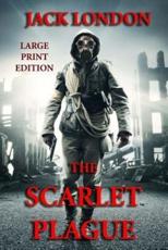 The Scarlet Plague - Large Print Edition - Jack London (author)