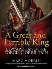 A Great and Terrible King - Marc Morris, Ralph Lister (narrator)