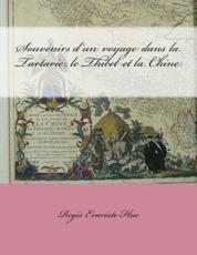 Souvenirs d'Un Voyage Dans La Tartarie, Le Thibet Et La Chine - M Regis Evariste Huc (author), M G Ballin (editor)