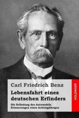 Lebensfahrt Eines Deutschen Erfinders - Carl Friedrich Benz